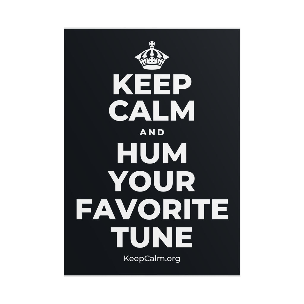 KEEP CALM AND HUM YOUR FAVORITE TUNE Poster (Dark)