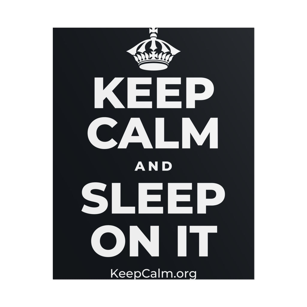 KEEP CALM AND SLEEP ON IT Poster (Dark)