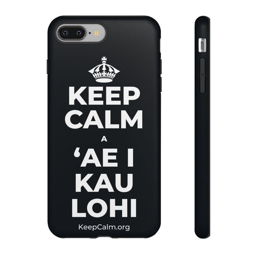 KEEP CALM A ʻAE I KAU LOHI Phone Case (Dark)