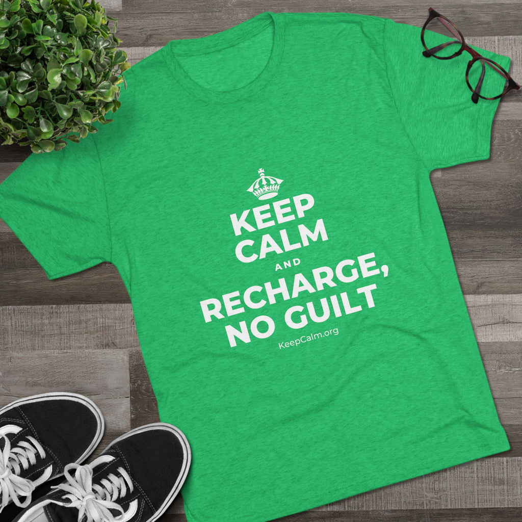 KEEP CALM AND RECHARGE, NO GUILT Tri-Blend Tee