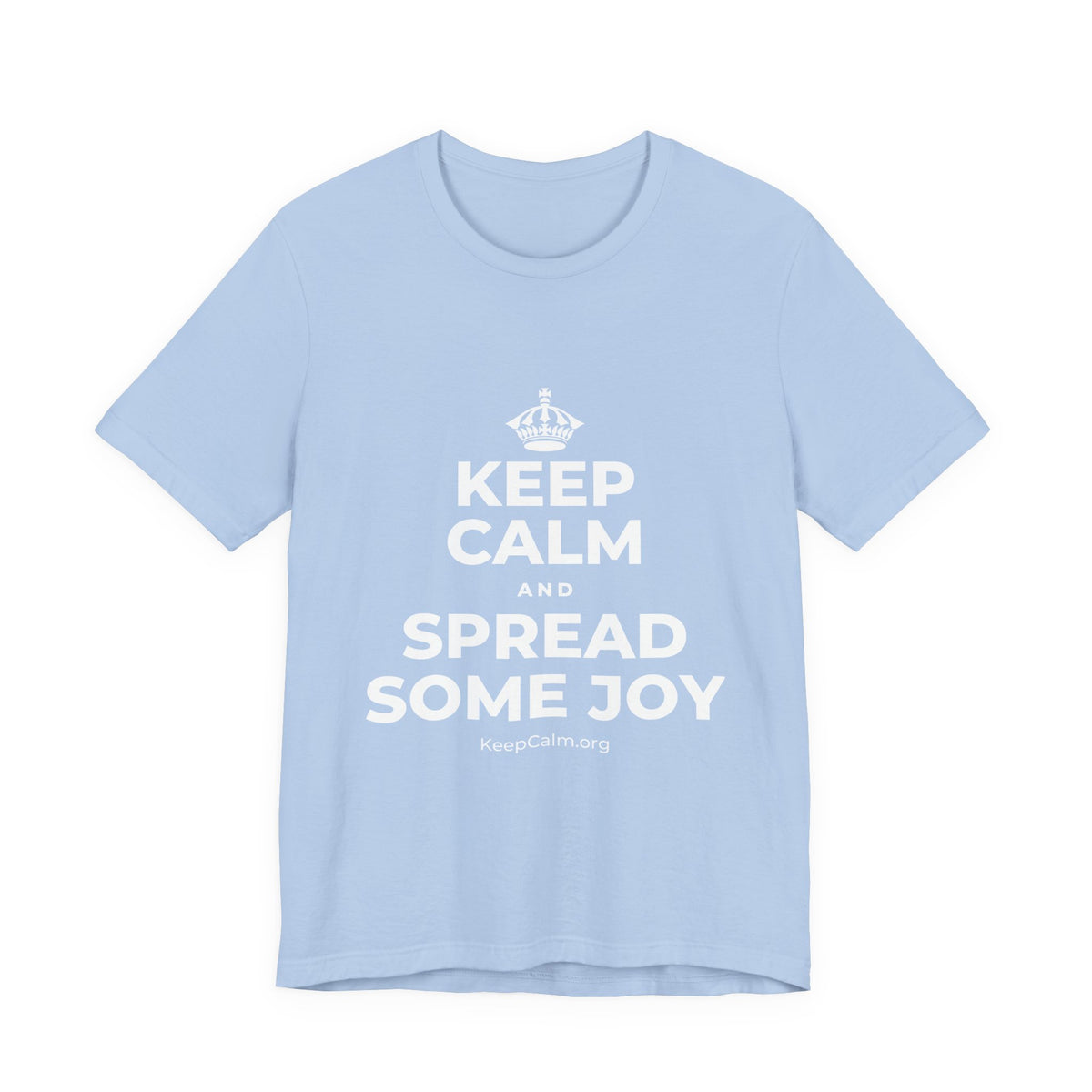KEEP CALM AND SPREAD SOME JOY T-Shirt (Baby Blue–Silver)
