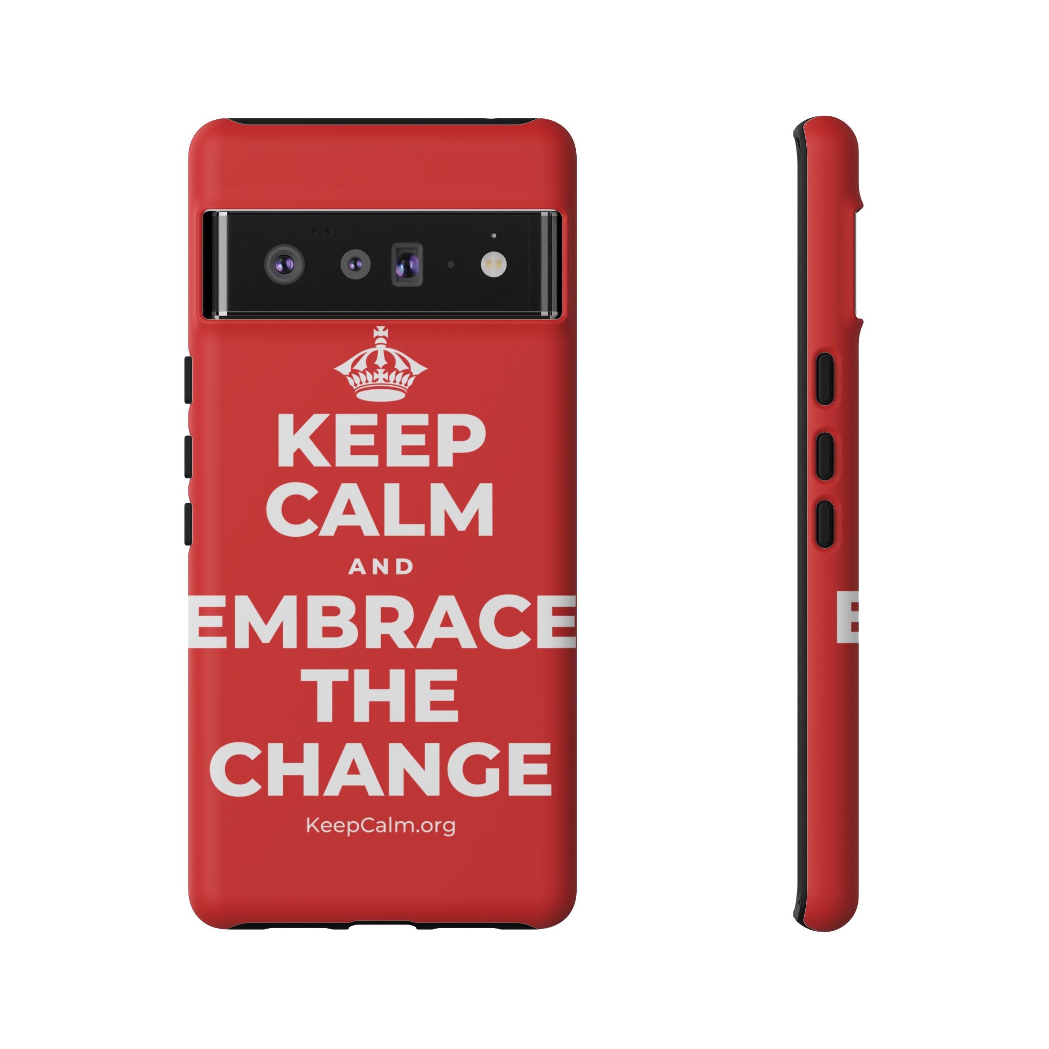 KEEP CALM AND EMBRACE THE CHANGE Phone Case