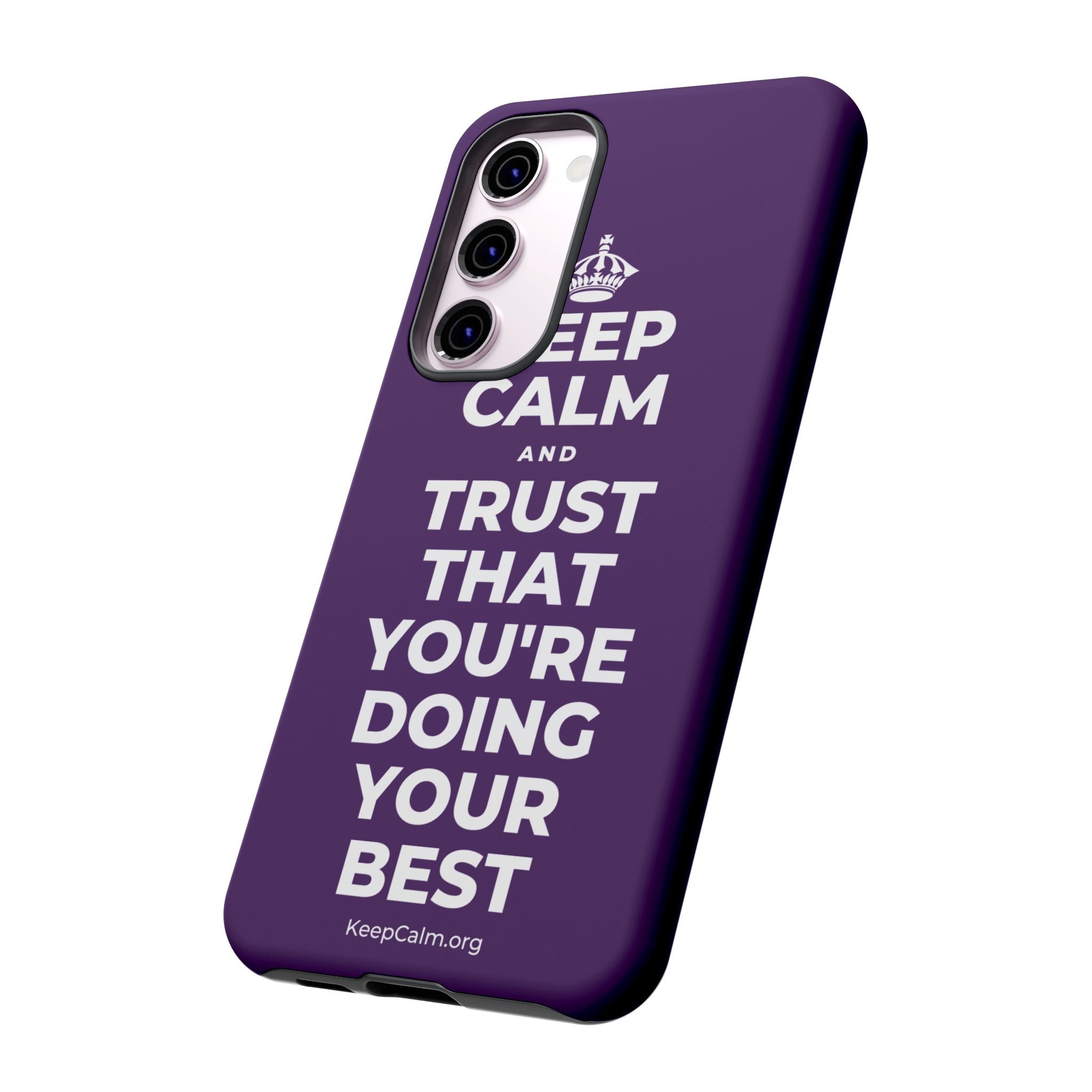 KEEP CALM AND TRUST THAT YOU'RE DOING YOUR BEST Phone Case