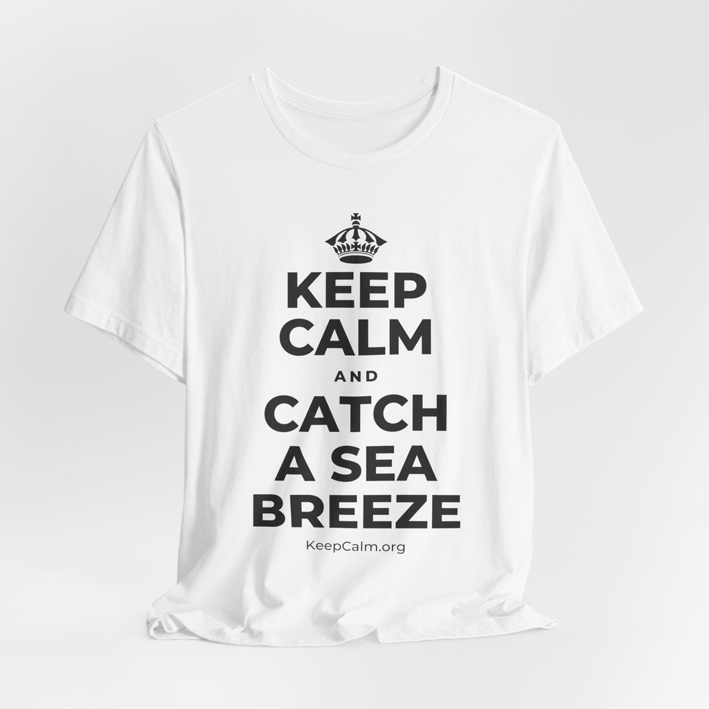 KEEP CALM AND CATCH A SEA BREEZE T-Shirt (White–Asphalt)