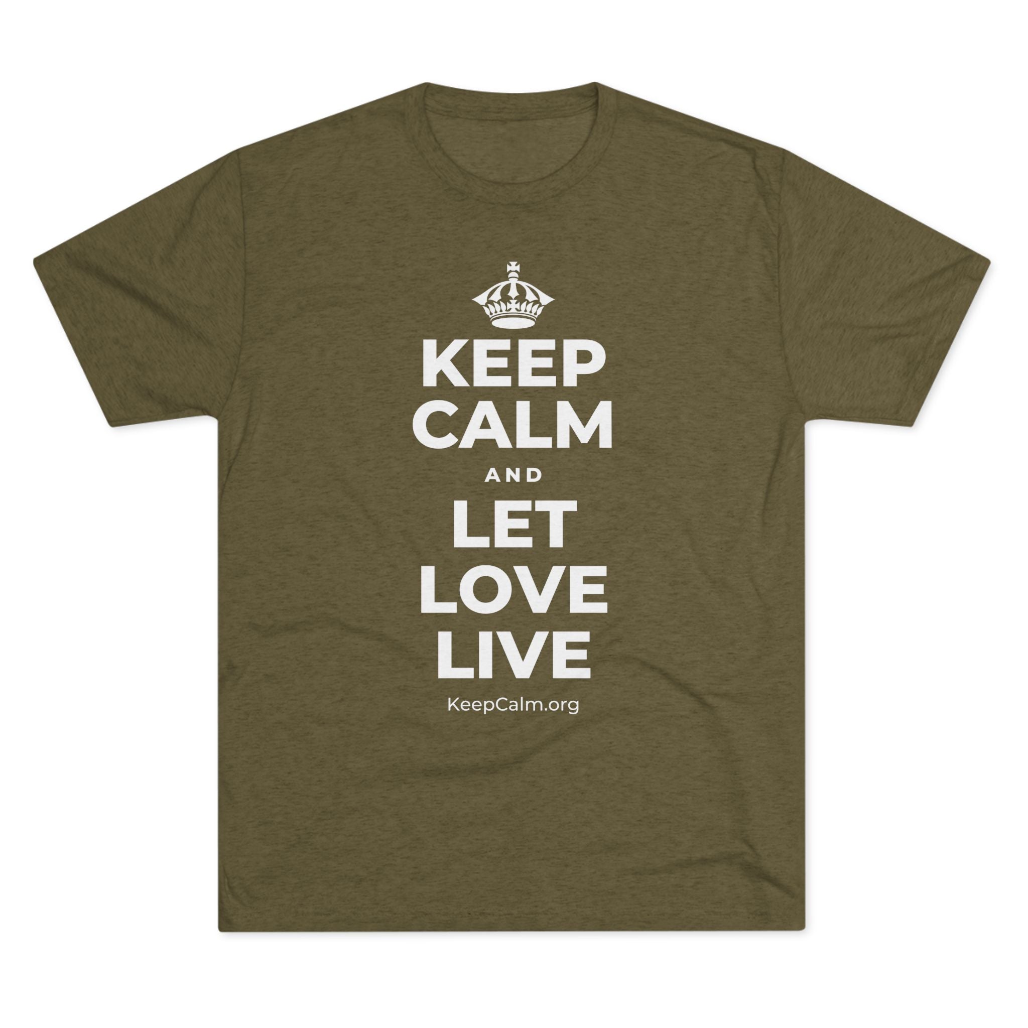 KEEP CALM AND LET LOVE LIVE Tri-Blend Tee