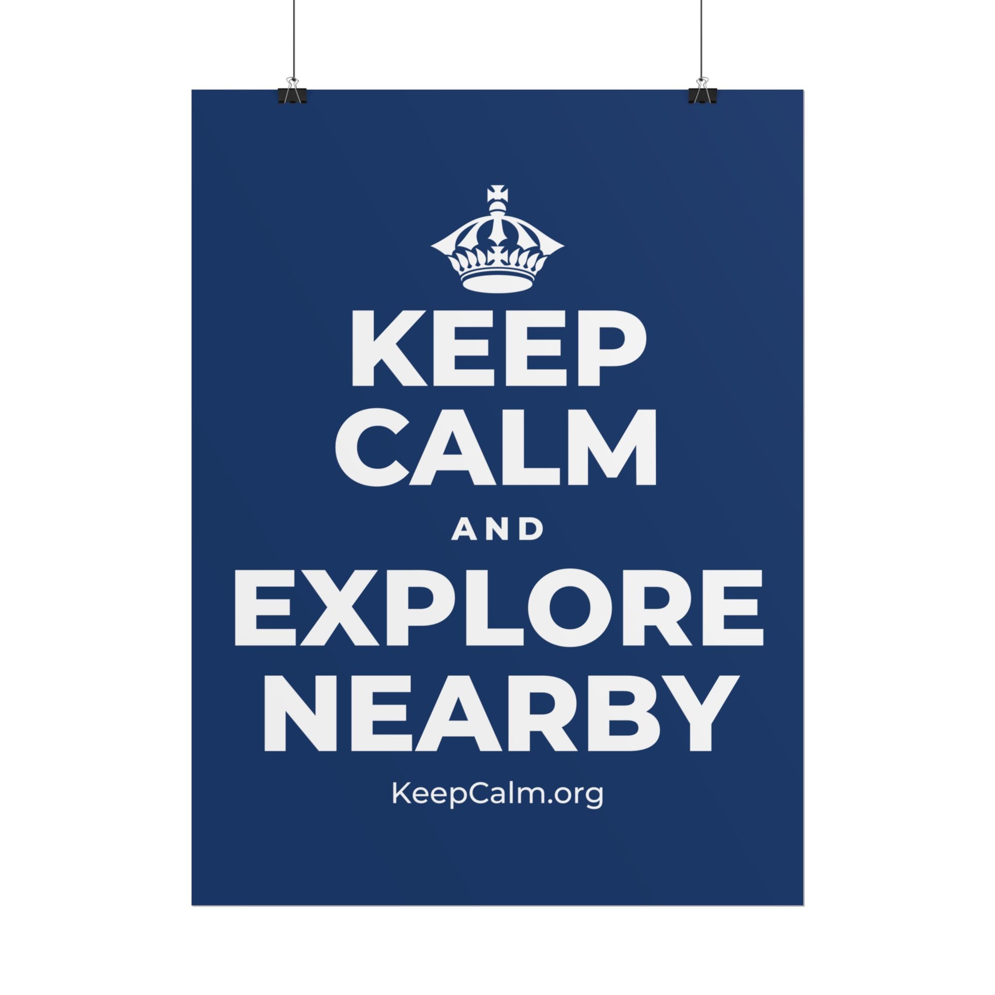 KEEP CALM AND EXPLORE NEARBY Poster