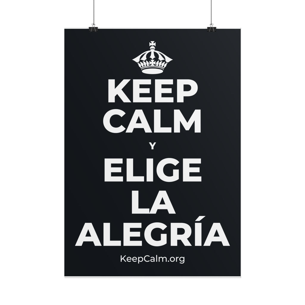 KEEP CALM Y ELIGE LA ALEGRÍA Poster (Dark)