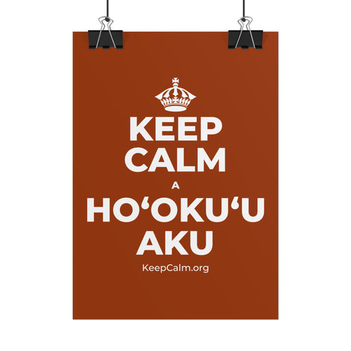 KEEP CALM A HOʻOKUʻU AKU Poster