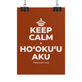 KEEP CALM A HOʻOKUʻU AKU Poster