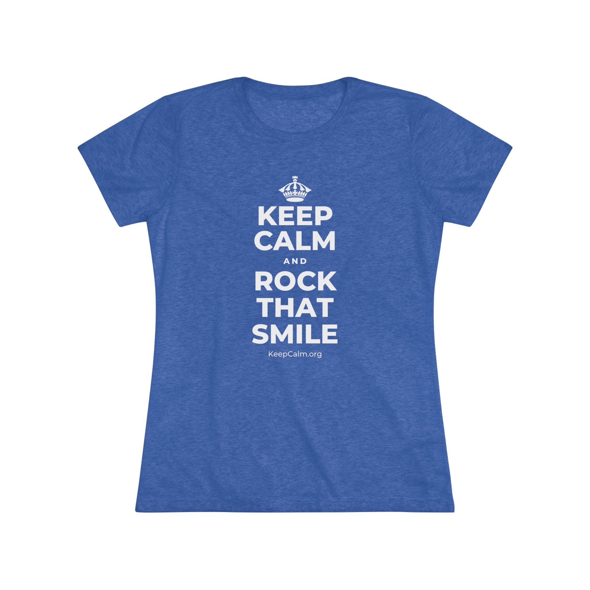 KEEP CALM AND ROCK THAT SMILE Women's Tri-Blend Tee