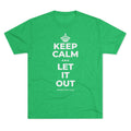 KEEP CALM AND LET IT OUT Tri-Blend Tee