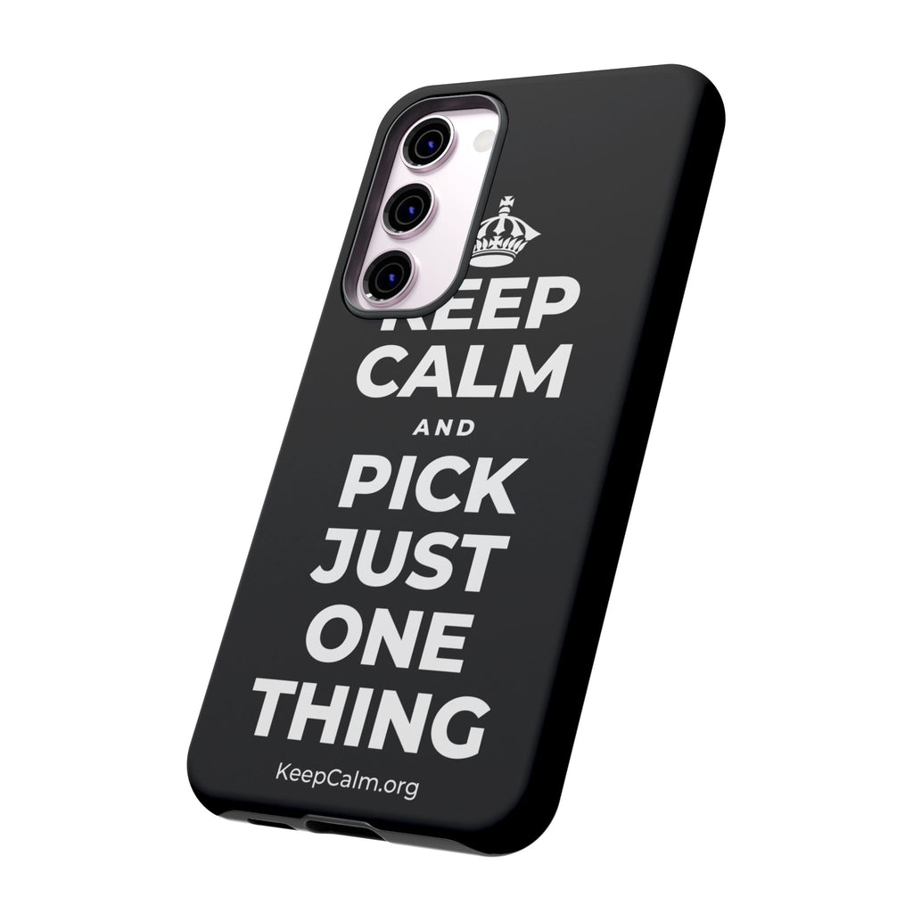 KEEP CALM AND PICK JUST ONE THING Phone Case