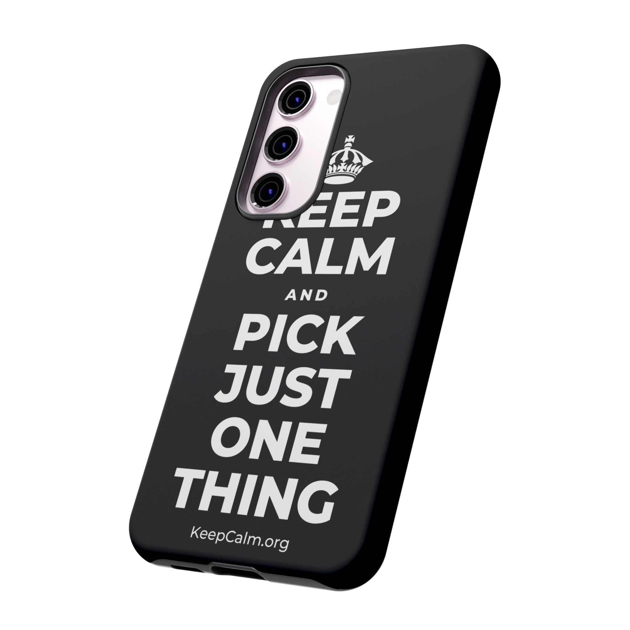 KEEP CALM AND PICK JUST ONE THING Phone Case