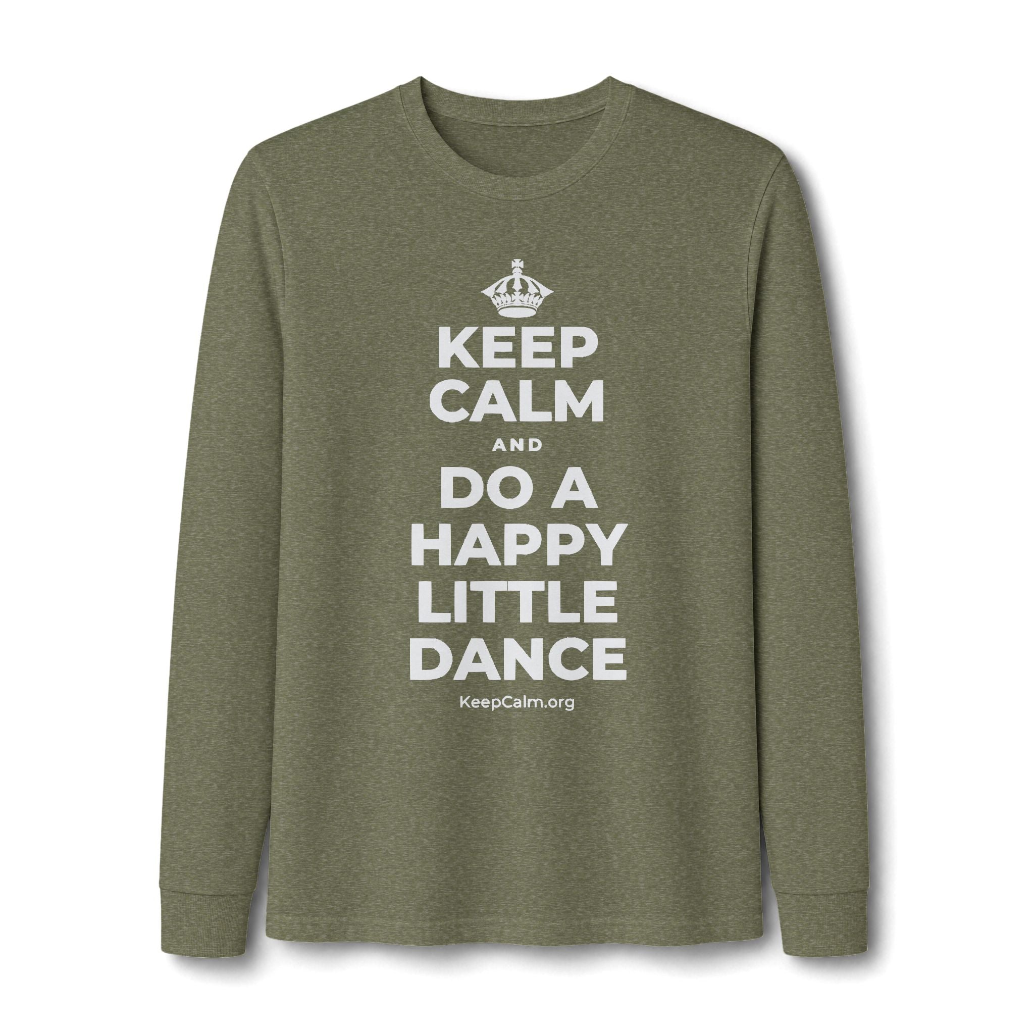KEEP CALM AND DO A HAPPY LITTLE DANCE Long Sleeve Tee