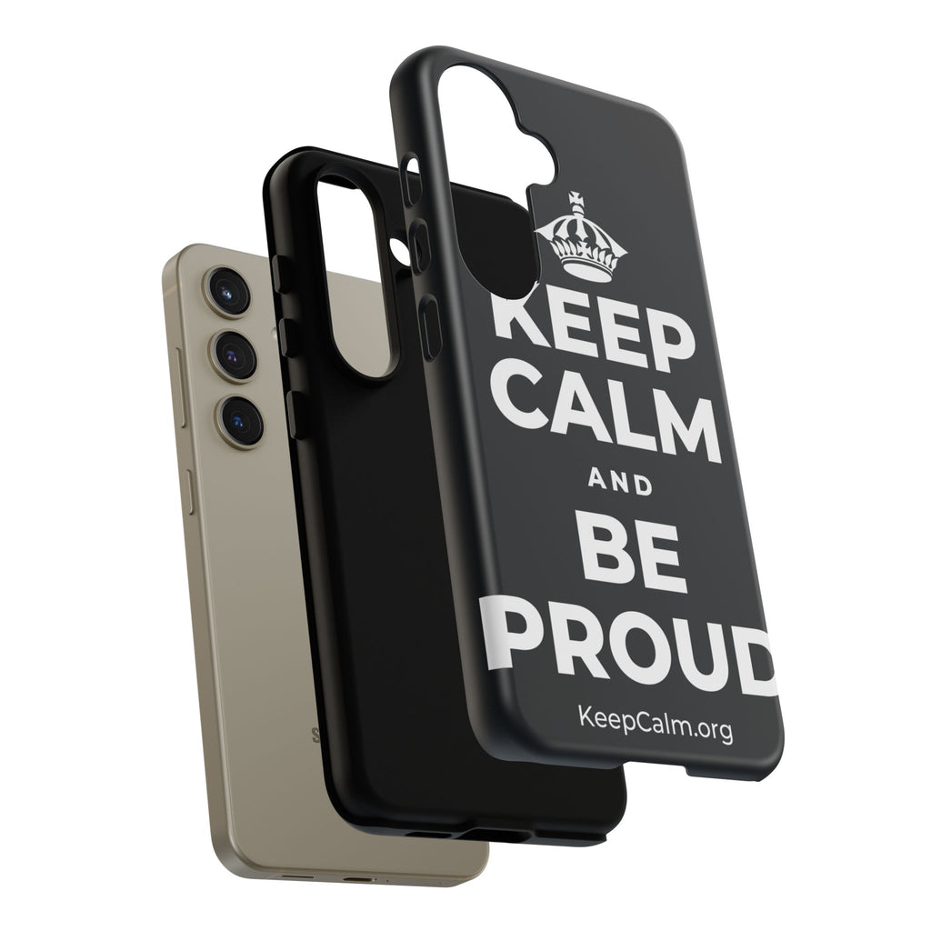KEEP CALM AND BE PROUD Phone Case (Dark)