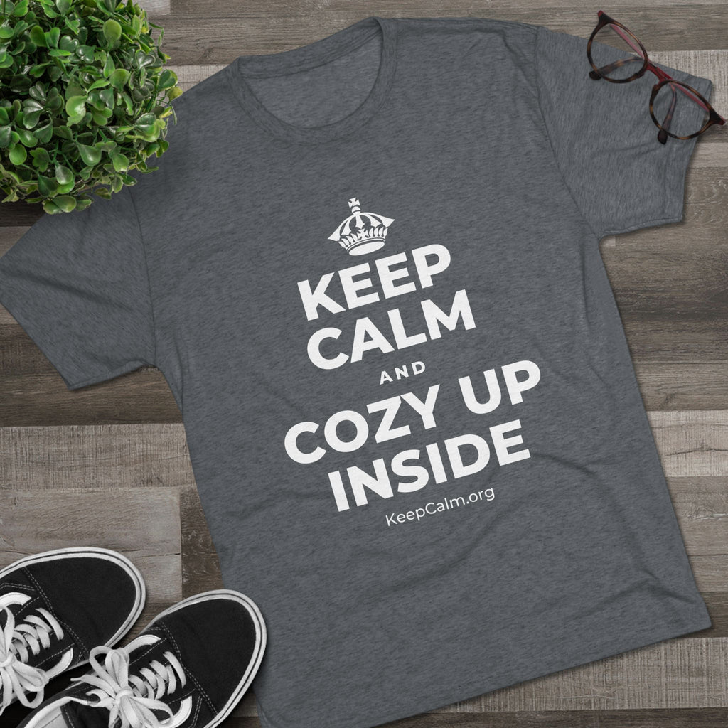 KEEP CALM AND COZY UP INSIDE Tri-Blend Tee