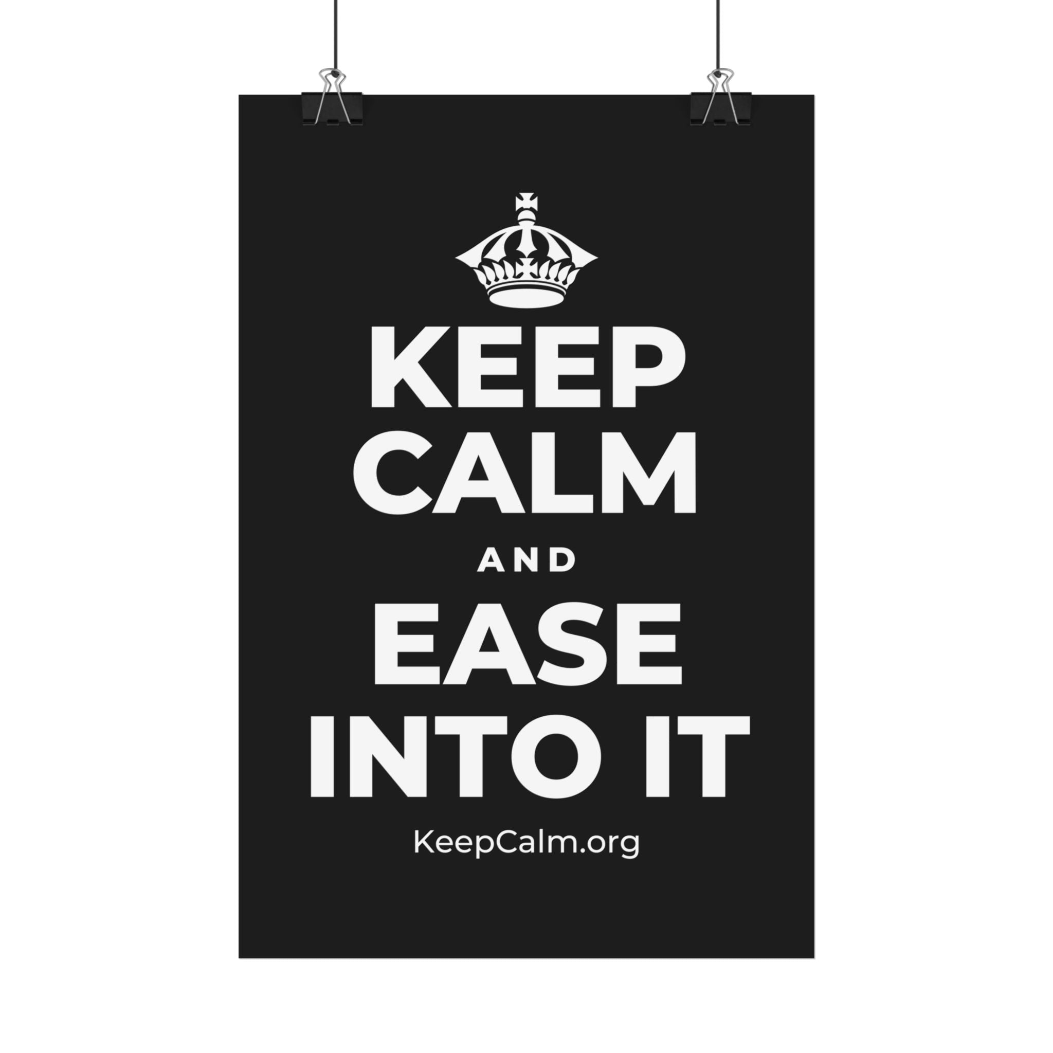 KEEP CALM AND EASE INTO IT Satin Poster