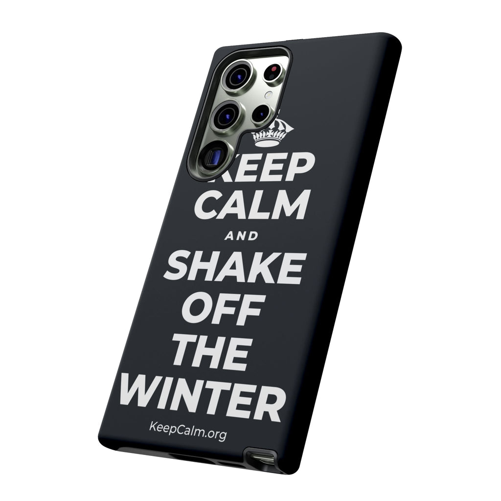 KEEP CALM AND SHAKE OFF THE WINTER Phone Case (Dark)