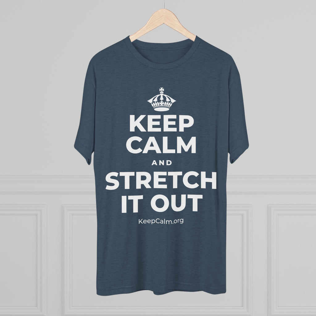 KEEP CALM AND STRETCH IT OUT Tri-Blend Tee