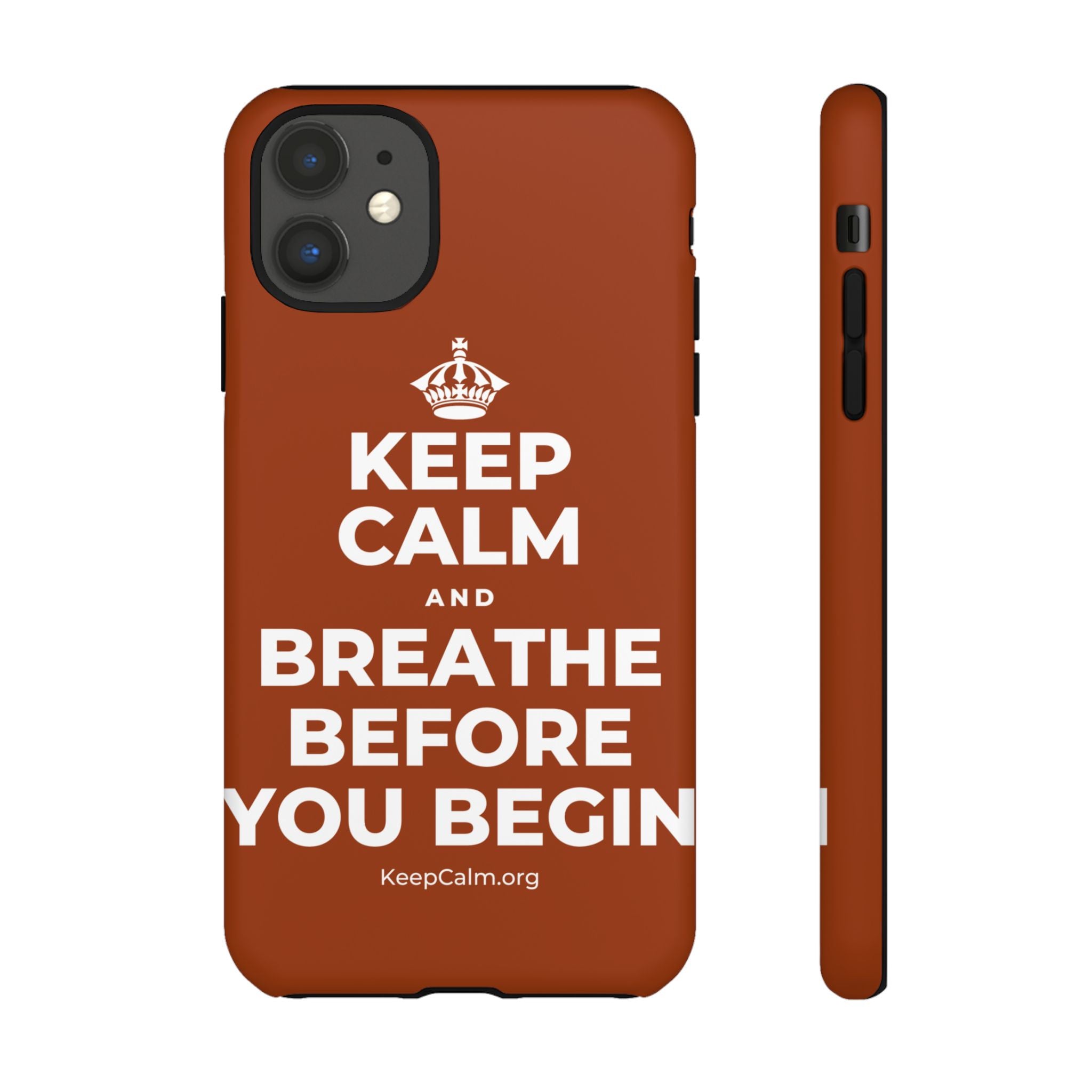KEEP CALM AND BREATHE BEFORE YOU BEGIN Phone Case
