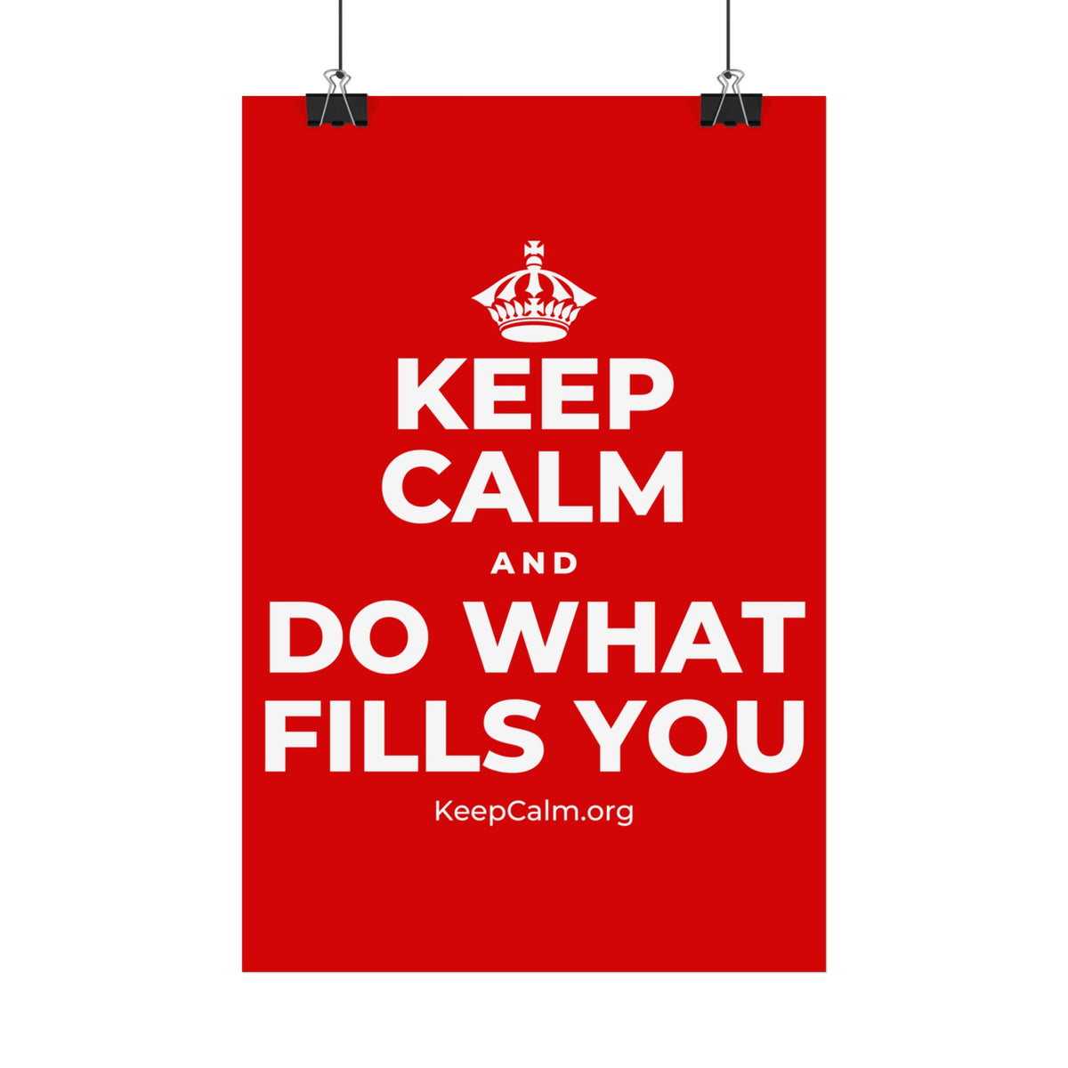 KEEP CALM AND DO WHAT FILLS YOU Satin Poster