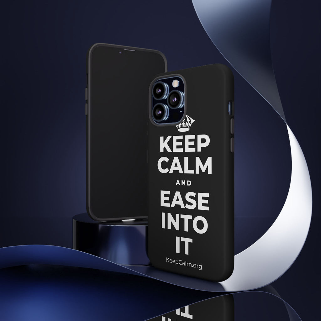 KEEP CALM AND EASE INTO IT Phone Case