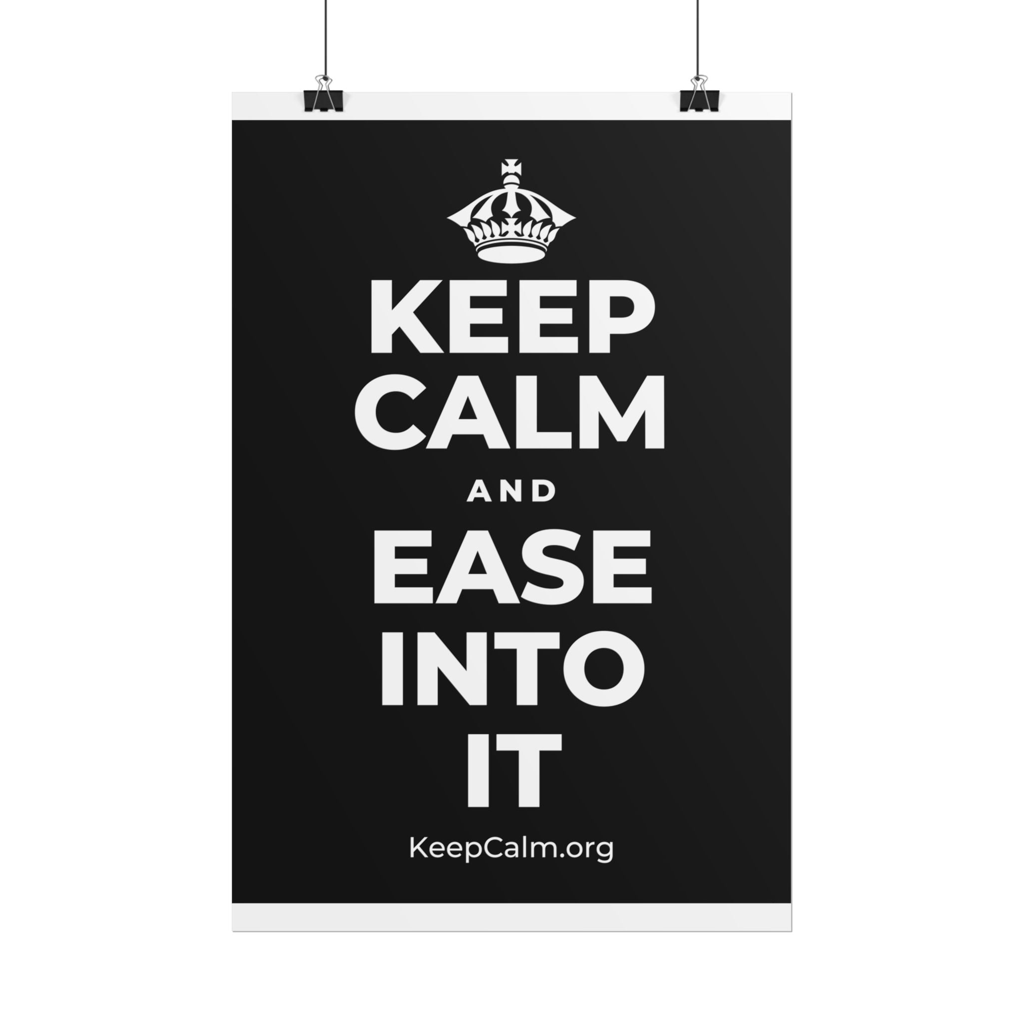 KEEP CALM AND EASE INTO IT Poster