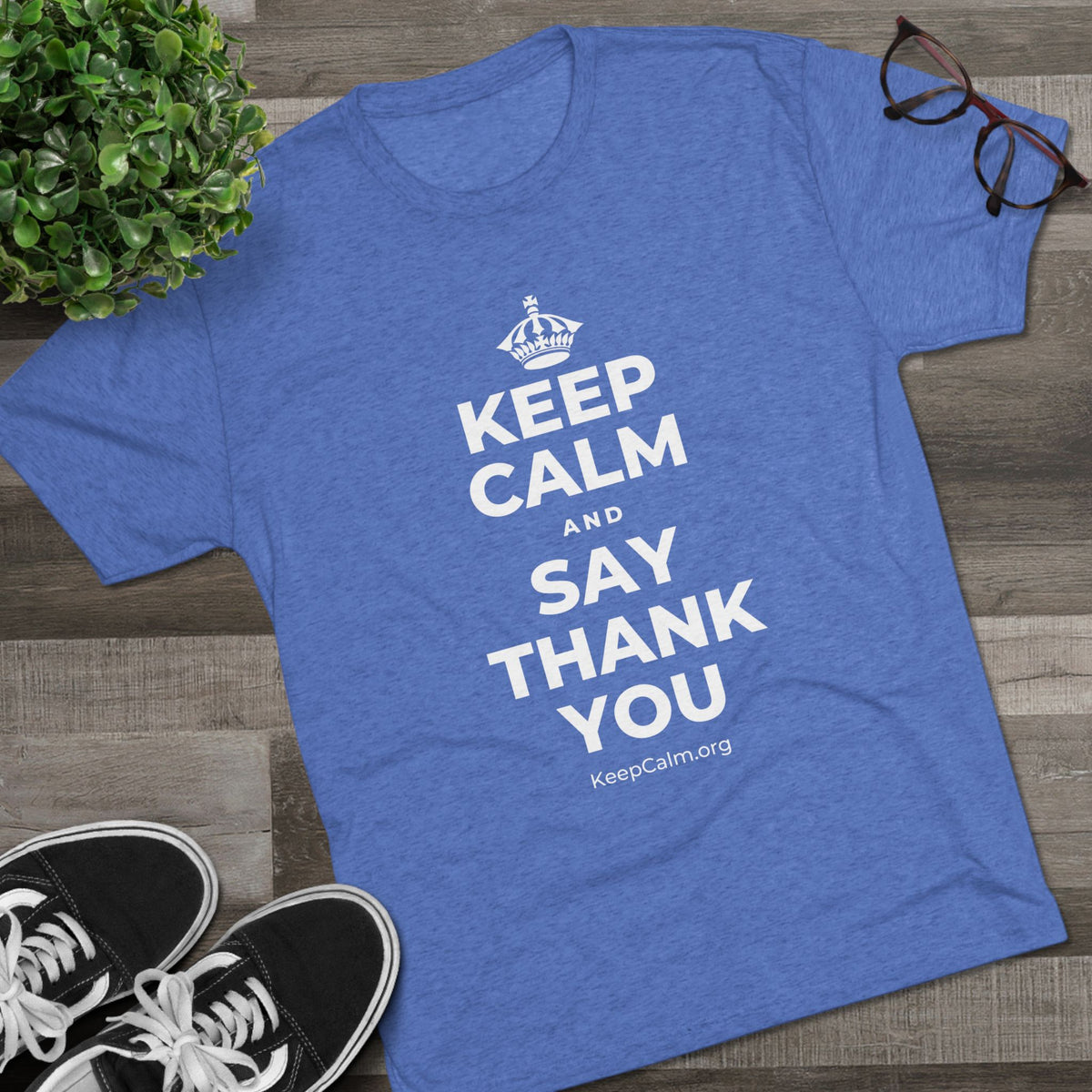 KEEP CALM AND SAY THANK YOU Tri-Blend Tee