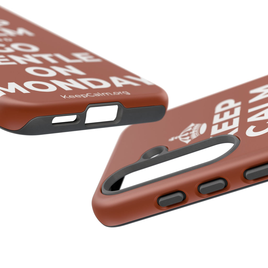 KEEP CALM AND GO GENTLE ON MONDAY Phone Case