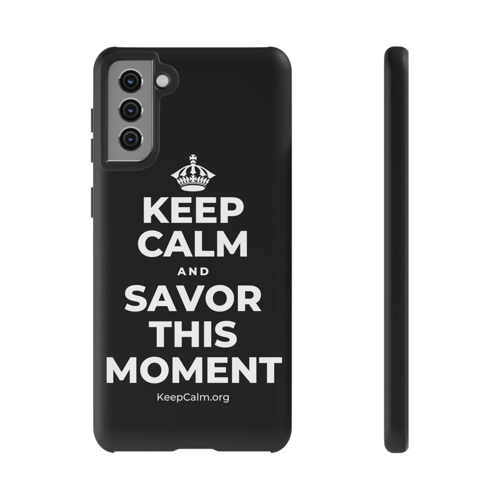 KEEP CALM AND SAVOR THIS MOMENT Phone Case