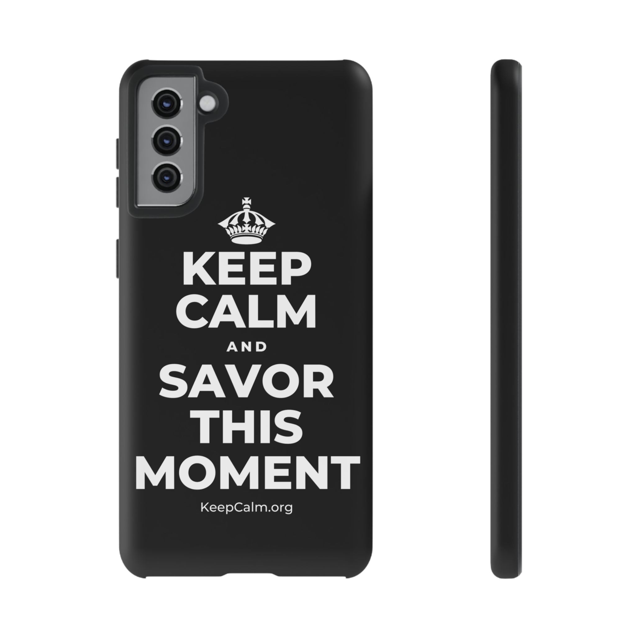 KEEP CALM AND SAVOR THIS MOMENT Phone Case