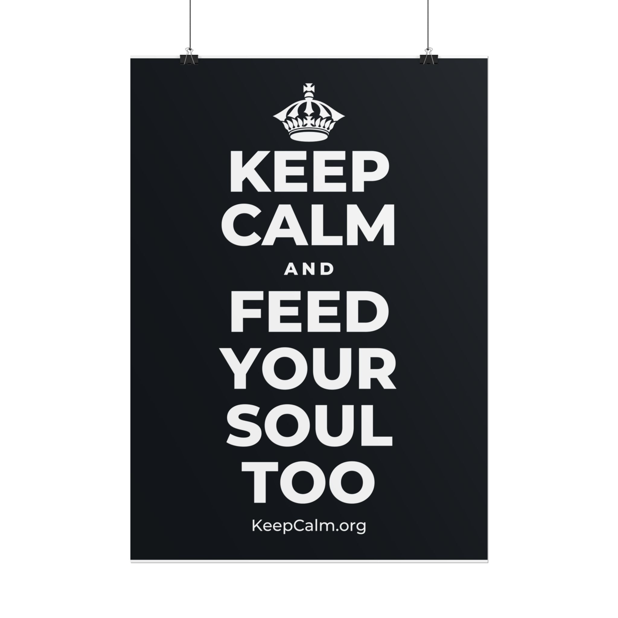 KEEP CALM AND FEED YOUR SOUL TOO Poster (Dark)