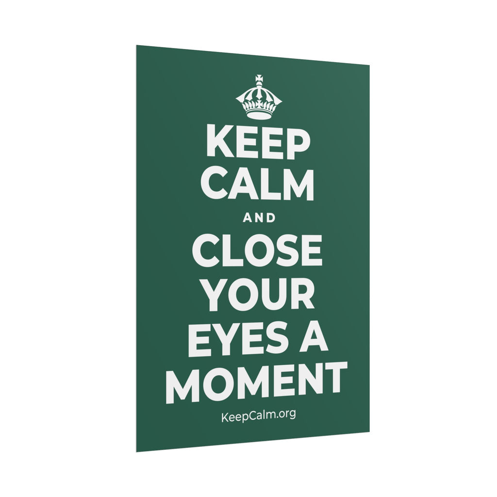 KEEP CALM AND CLOSE YOUR EYES A MOMENT Poster