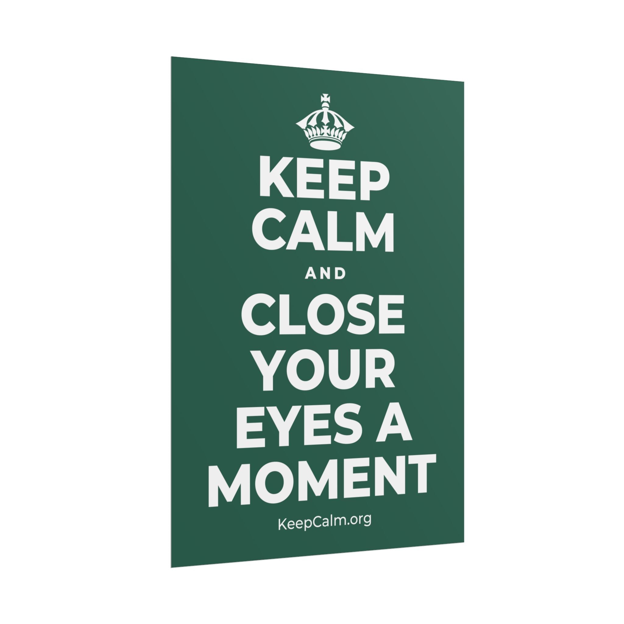 KEEP CALM AND CLOSE YOUR EYES A MOMENT Poster