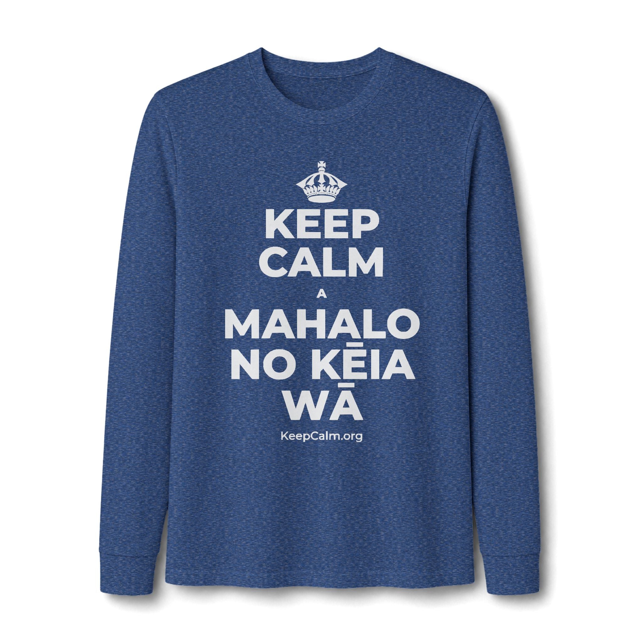 KEEP CALM A MAHALO NO KĒIA WĀ Long Sleeve Tee