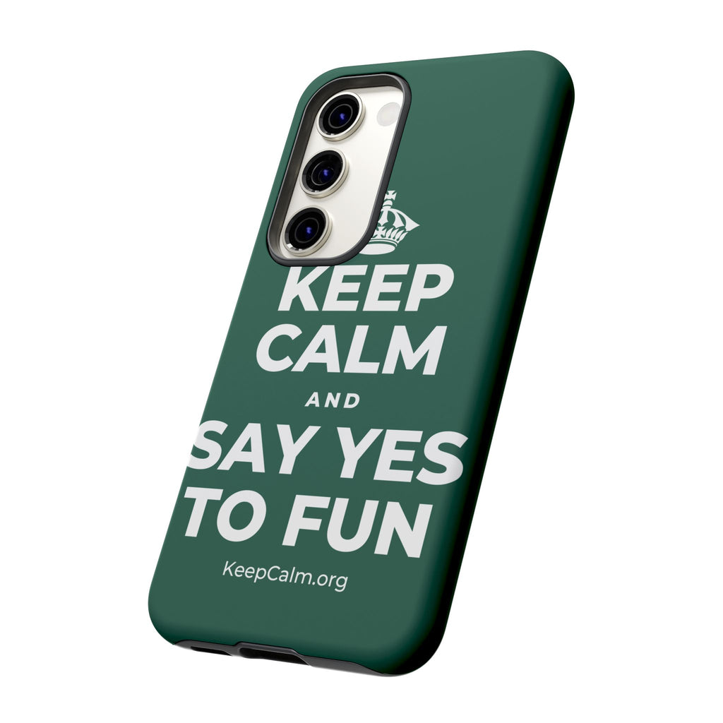 KEEP CALM AND SAY YES TO FUN Phone Case
