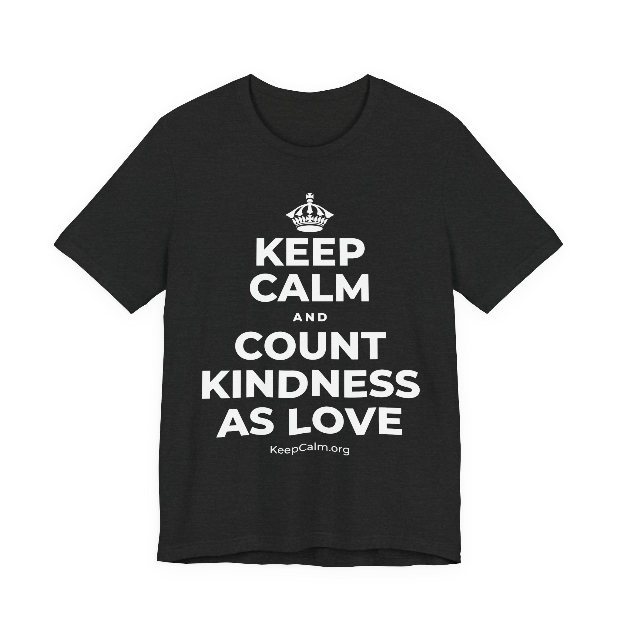 KEEP CALM AND COUNT KINDNESS AS LOVE T-Shirt (White–Asphalt)