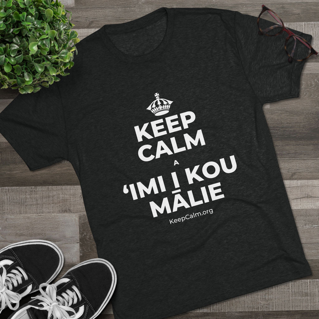 KEEP CALM A ʻIMI I KOU MĀLIE Tri-Blend Tee