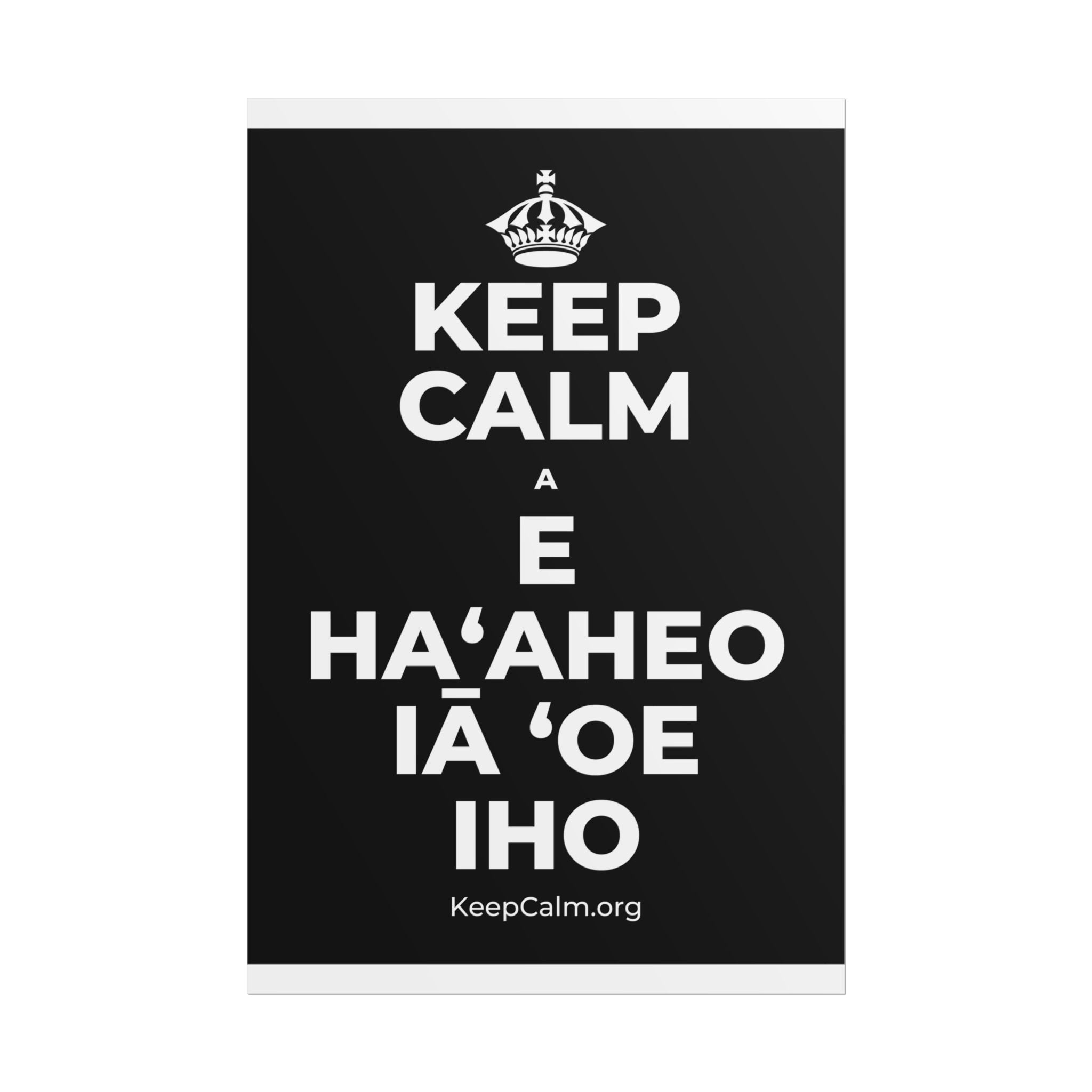 KEEP CALM A E HAʻAHEO IĀ ʻOE IHO Poster