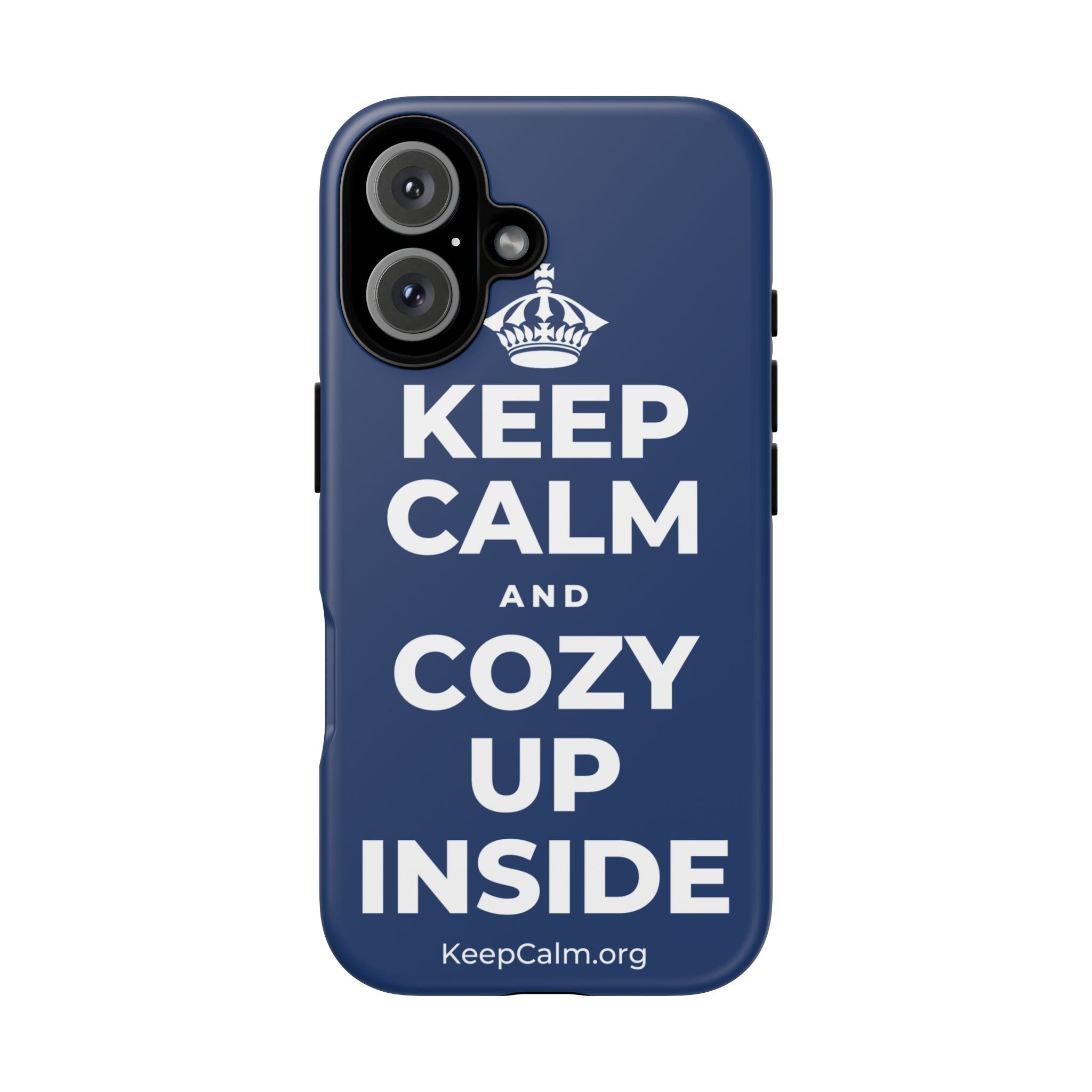 KEEP CALM AND COZY UP INSIDE Phone Case