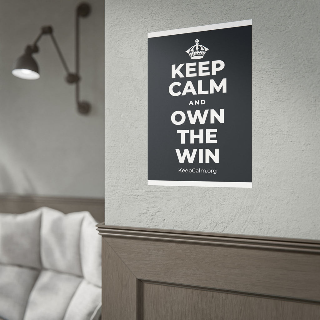 KEEP CALM AND OWN THE WIN Poster (Dark)
