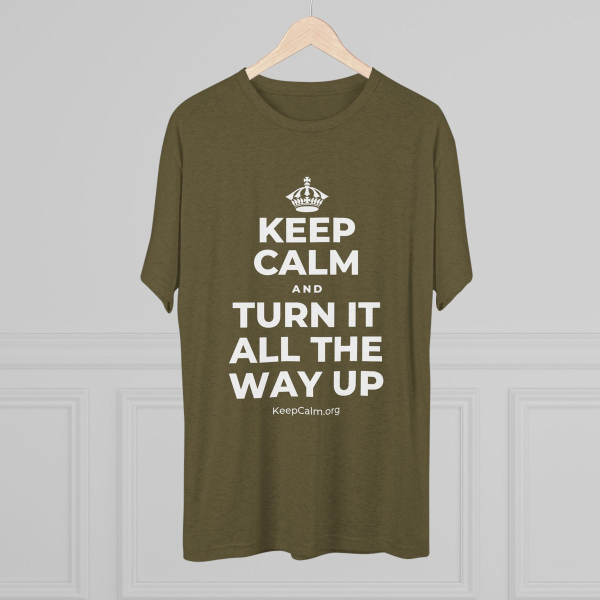 KEEP CALM AND TURN IT ALL THE WAY UP Tri-Blend Tee