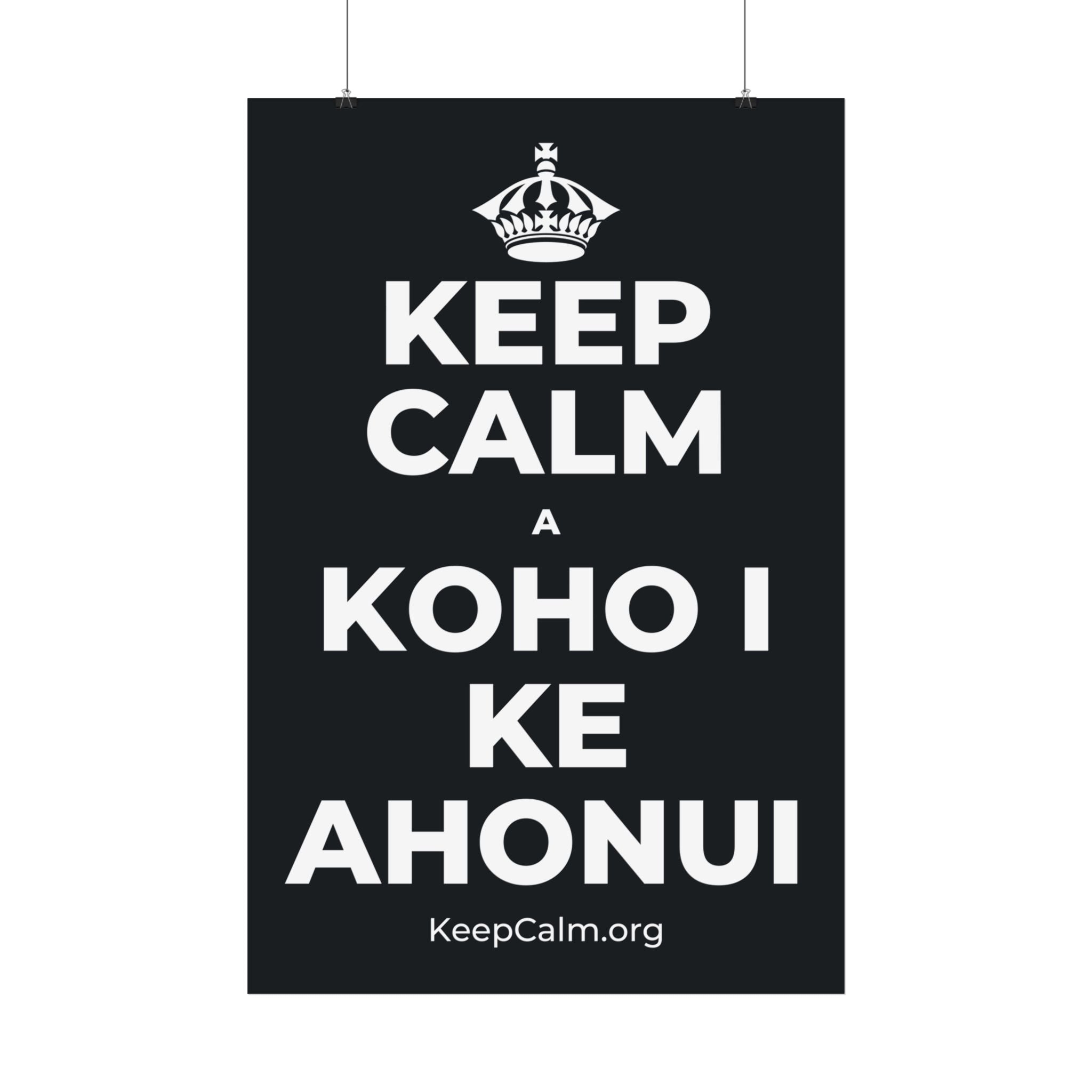 KEEP CALM A KOHO I KE AHONUI Satin Poster (Dark)