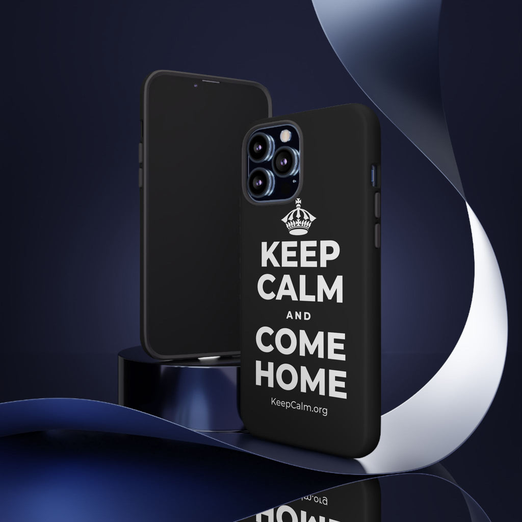 KEEP CALM AND COME HOME Phone Case