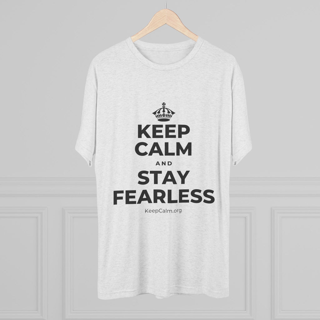 KEEP CALM AND STAY FEARLESS Tri-Blend Tee