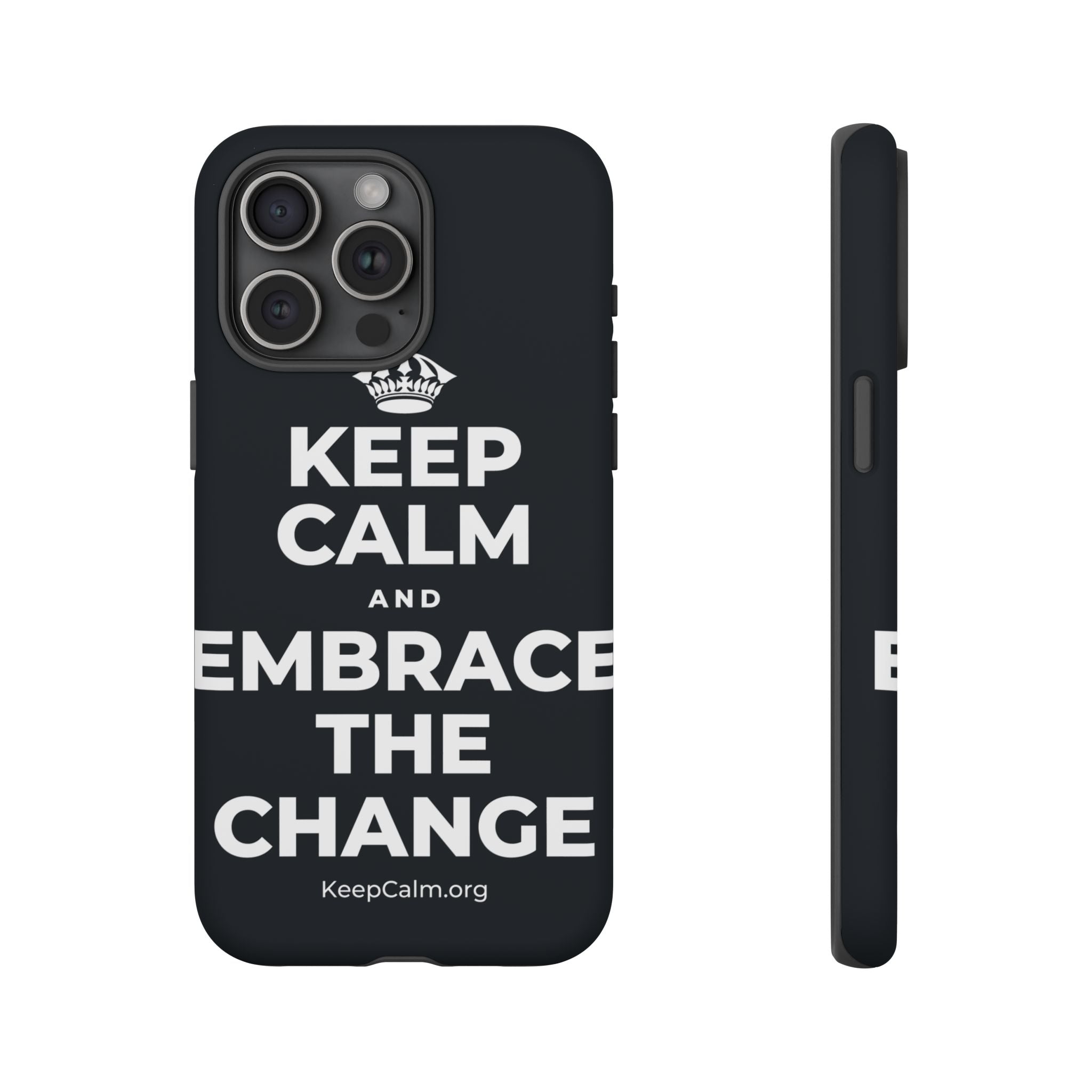 KEEP CALM AND EMBRACE THE CHANGE Phone Case (Dark)
