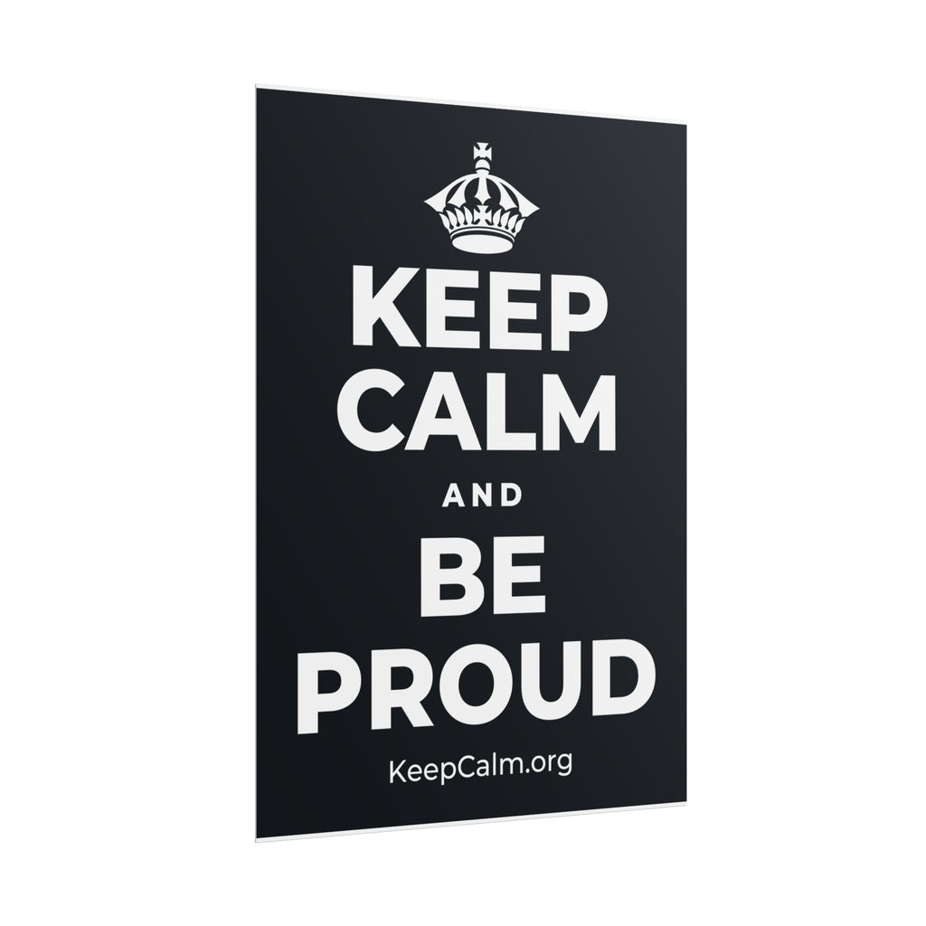 KEEP CALM AND BE PROUD Poster (Dark)