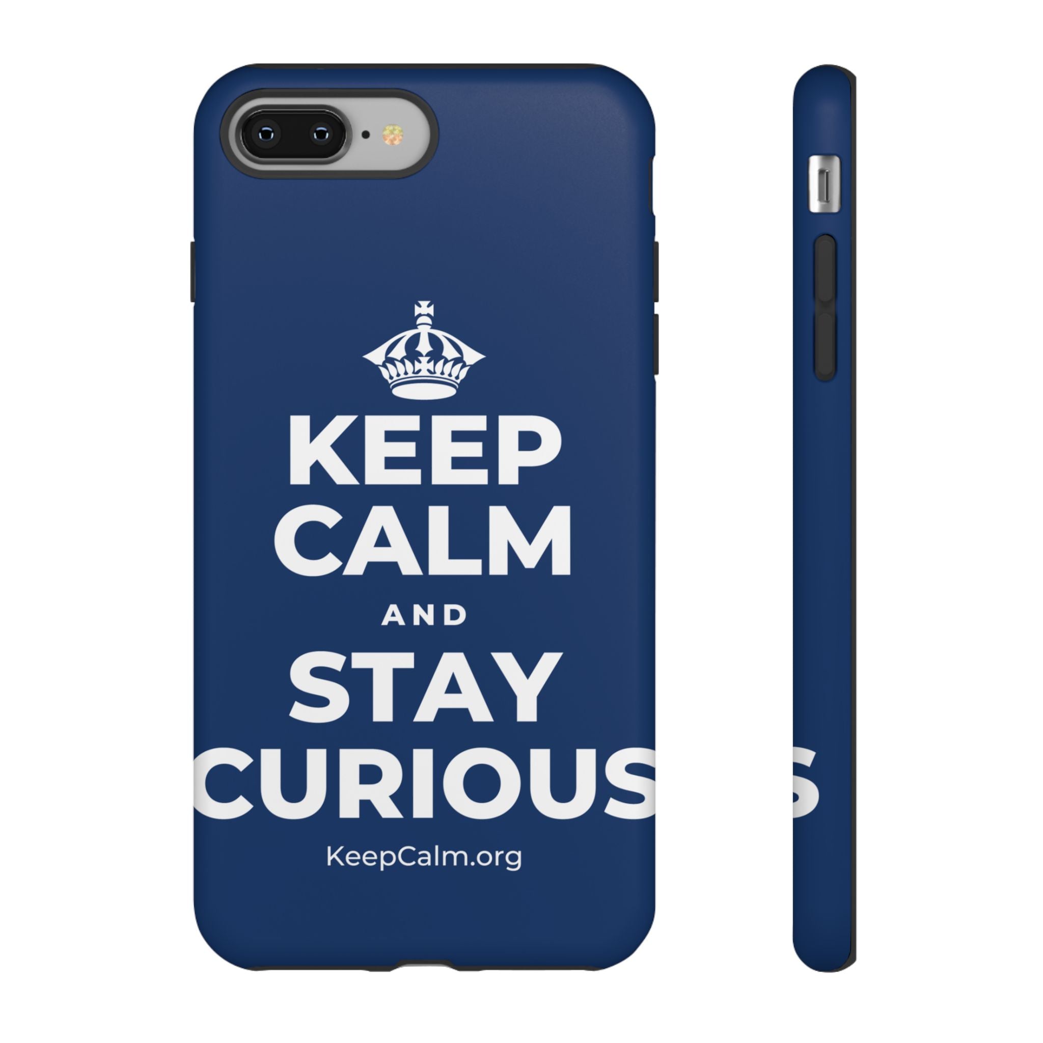 KEEP CALM AND STAY CURIOUS Phone Case