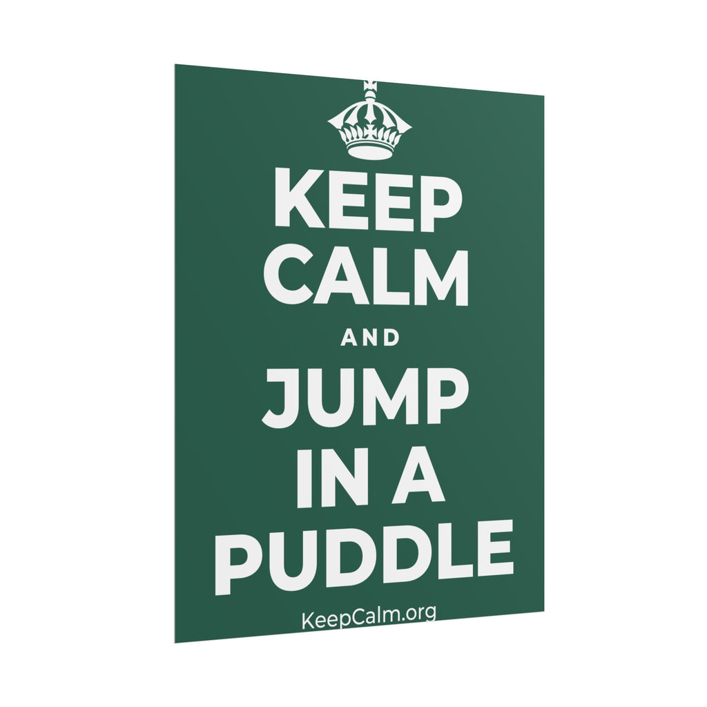 KEEP CALM AND JUMP IN A PUDDLE Poster