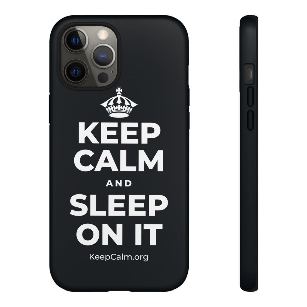 KEEP CALM AND SLEEP ON IT Phone Case (Dark)